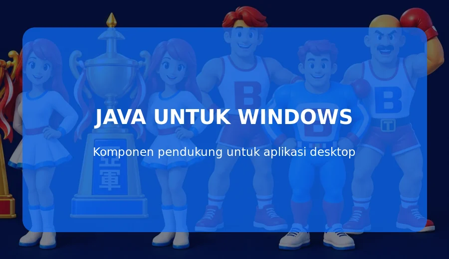 Mengapa Java Dibutuhkan pada Beberapa Instalasi Windows?